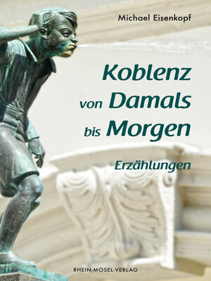 cover image of Koblenz von Damals bis Morgen